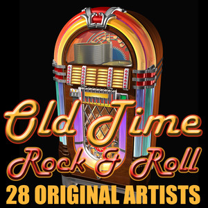 Old Time Rock and Roll - 28 Orginal Artists