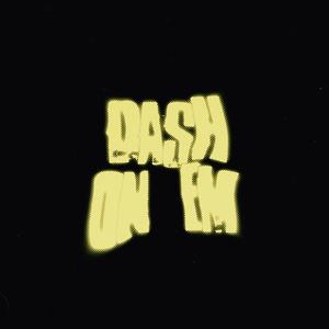 DASH ON EM (Explicit)