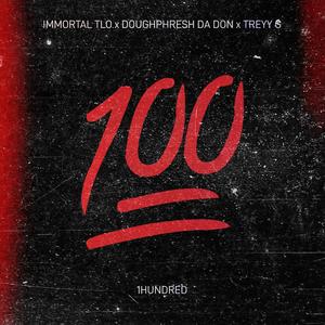 1HUNDRED (feat. Treyy G & DOUGHPHRESH DA DON) [Explicit]