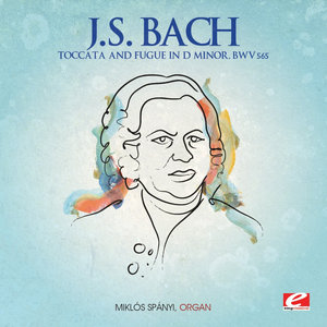 J.S. Bach: Toccata and Fugue in D Minor, BWV. 565 (Remastered)