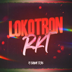 DJ BRAIAN STYLE - Lokotron Rkt