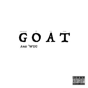 Anas'WUG GOAT (Explicit)