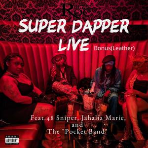 Super Dapper Live (feat. 48 sniper, Jahalia Marie & Pocket Band) (Live Version)