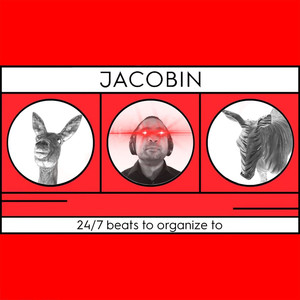 Jacobin 24/7 Beats To Organize To