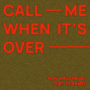 Call Me When It's Over (feat. Seramel)