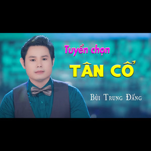 Tuyển Tập Tân Cổ Của Bùi Trung Đẳng