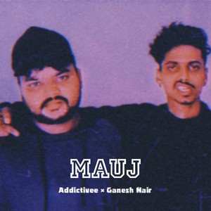 Mauj(feat. Addictivee)