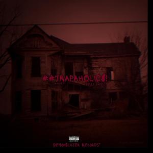 TRAPAHOLIC$ (feat. Kelly Dxpe) (Explicit)