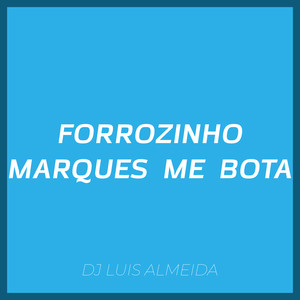 FORROZINHO MARQUES ME BOTA (Explicit)