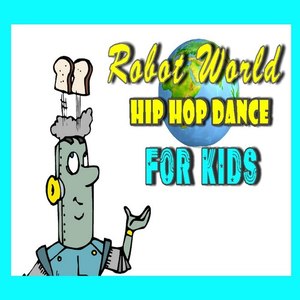 Robot World Hip Hop Dance for Kids