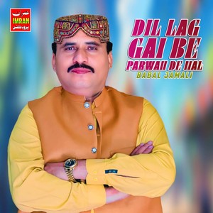 Dil Lag Gai Be Parwah De Nal