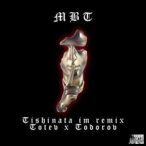 TISHINATA IM (feat. Todorov & MBT) [REMIX] [Explicit]