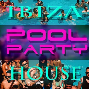 Pool Party - Ibiza House
