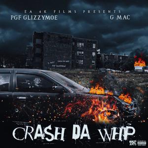 CRASH DA WHIP (feat. G MAC NOLACKIN & PGF GLIZZYMOE) (Explicit)