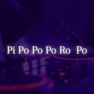 Pi Po Po Po Ro Po (Explicit)