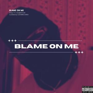 Blame On Me (feat. Drayy X! & souljahcrook) [Explicit]