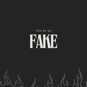 You're So Fake (Explicit)