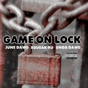 June Dawg - GAME ON LOCK (feat. Squeak Ru & Unda Dawg) (Explicit)