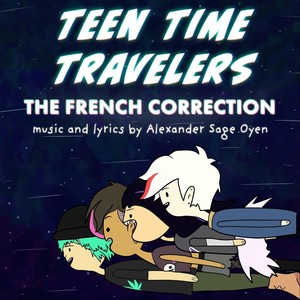 Teen Time Travelers: The French Correction (Explicit)