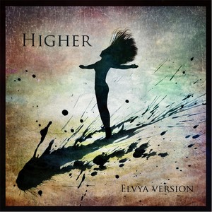 Higher (Elvya Version) [feat. Claudie Mackula & Johan Nyreröd]