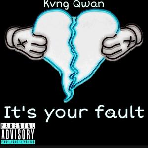 It's Your Fault (Explicit)