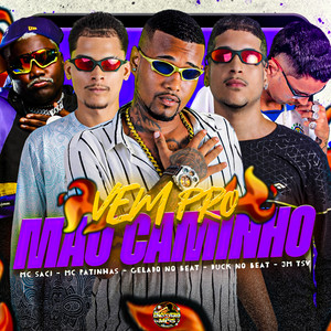 Vem Pro Mau Caminho (Explicit)