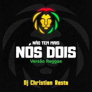 Não Tem Mais Nós Dois (Versão Reggae)