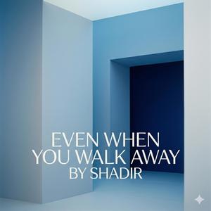 Even When You Walk Away