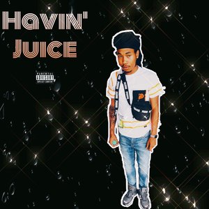 Havin' Juice (Explicit)