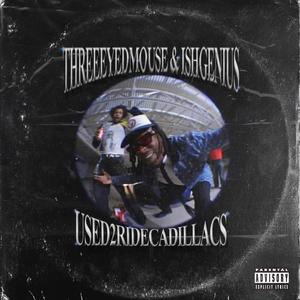USED2RIDECADILLACS (feat. Ishgenius) (Explicit)