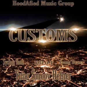 Customs (feat. Yung Smoov Hefner, SOLO-T & Young Beanz) [Explicit]