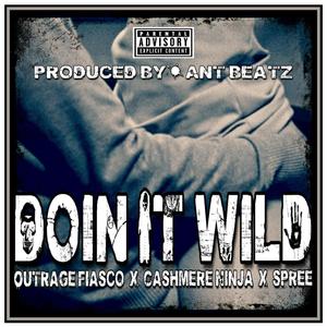 Doin' It Wild (feat. Outrage Fiasco & Spree) (Explicit)