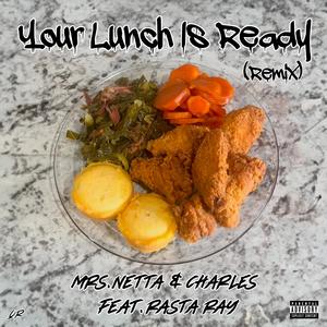 Your Lunch Is Ready (feat. Charles & Rasta Ray) (Remix|Explicit)