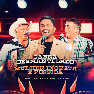 Cabra Desmantelado / Mulher Ingrata E Fingida (Ao Vivo)