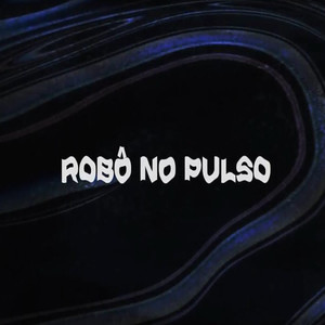 Robô no Pulso (Explicit)