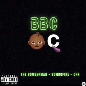 BBC (The bomberman X Bombofire X CHK) (feat. dr. chk & Bombofire) [Explicit]