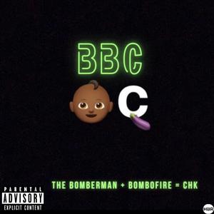 BBC (The bomberman X Bombofire X CHK) (feat. dr. chk & Bombofire) (Explicit)