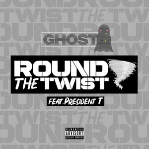 Round the Twist(feat. President T) (Explicit)