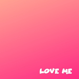Love Me