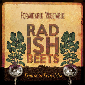Radish Beets (Remixed and Revegetated)