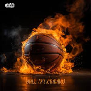 Ball (feat. Cammo) [Explicit]