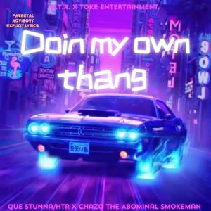Doin my own thing (feat. Chazo the abominal smokeman) (Explicit)
