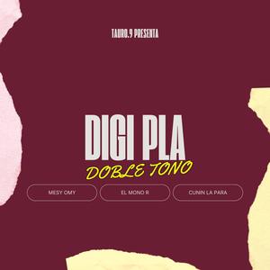 DIGI PLA (Doble Tono) (feat. Mesy Omy, El Mono R & Cunin La Para)