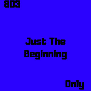 Just The Beginning (Explicit)