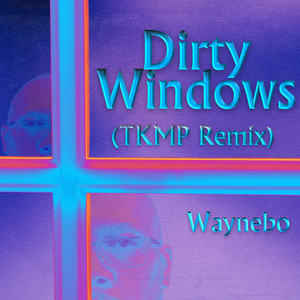 Dirty Windows (TKMP Remix)