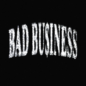 BAD BUSINESS (Explicit)