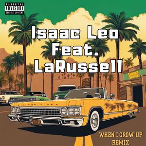 When I Grow Up (feat. LaRussell) (Remix|Explicit)