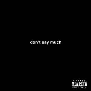 don't say much (Explicit)