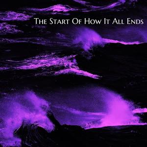 The Start Of How It All Ends (Explicit)