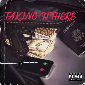 TAKING IT THERE (feat. jiggdarealest, Bad Azz Jitt & Tazzy Bang) [Explicit]